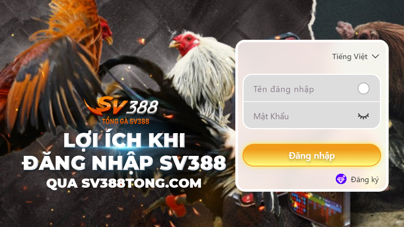 Lợi ích của việc đăng nhập SV388 qua Sv388tong.com