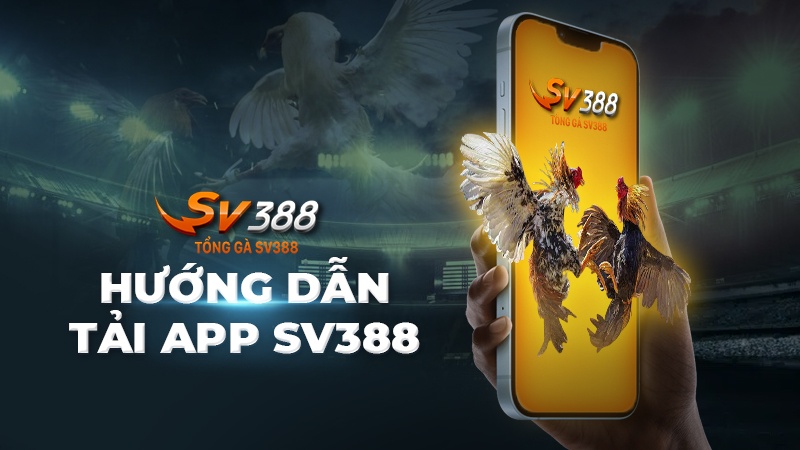 Tải app SV388 | chi tiết trên điện thoại iphone và android